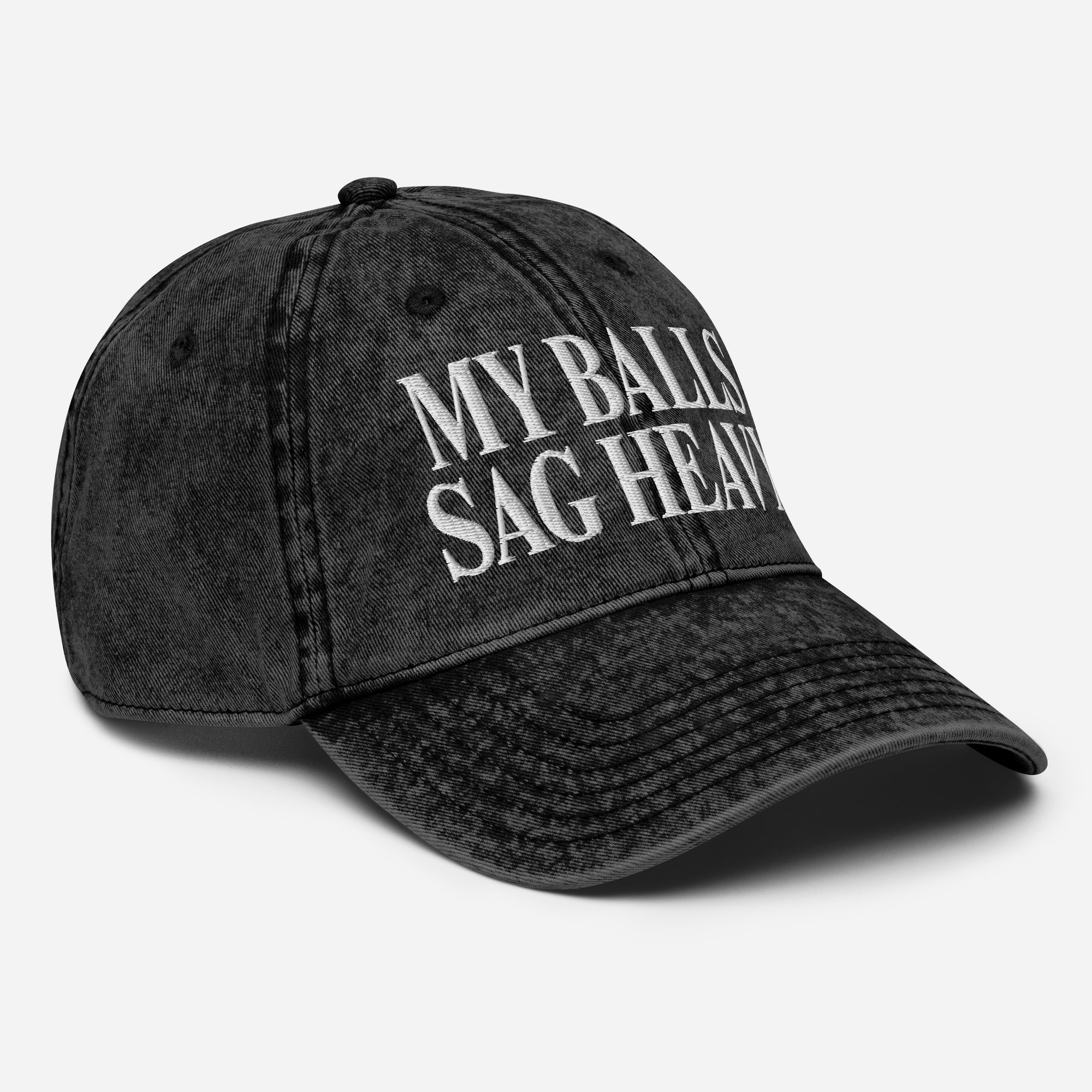 "My Balls Sag Heavy" Distressed Hat